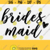 Bridesmaid Svg for Cricut Cut File Maid of Honor Svg Eps Dxf Pdf Png Wedding Quote Svg Groom Svg Bride Svg Vector Clipart File Design 534