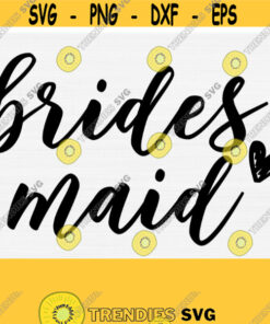 Bridesmaid Svg for Cricut Cut File Maid of Honor Svg Eps Dxf Pdf Png Wedding Quote Svg Groom Svg Bride Svg Vector Clipart File Design 534