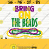Bring On The Beads Mardi Gras Svg Fat Tuesday Svg Fleur De Lis Svg Louisiana Svg Parade Svg Mardi Gras Cut File Mardi Gras dxf Design 800