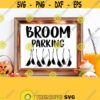 Broom Parking Svg Witch Svg Halloween Svg Cricut Design Silhouette Cut File Funny Halloween Poster Svg Dxf Png Printable Image Jpg Design 315