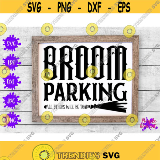 Broom parking all others will be toad Witch Halloween svg Halloween decor Farmhouse Halloween decoration vintage Halloween witches broom Design 475