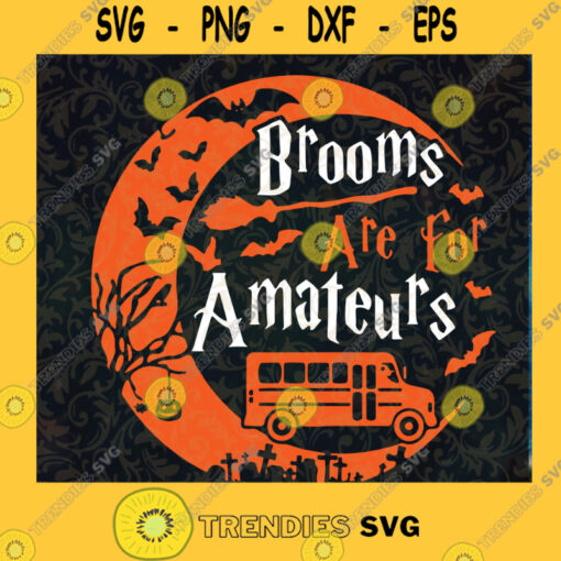 Brooms Are For Amateurs Bus Driver Halloween SVG Halloween SVG Camping SVG Amateur Bus SVG Cut Files For Cricut Instant Download Vector Download Print Files
