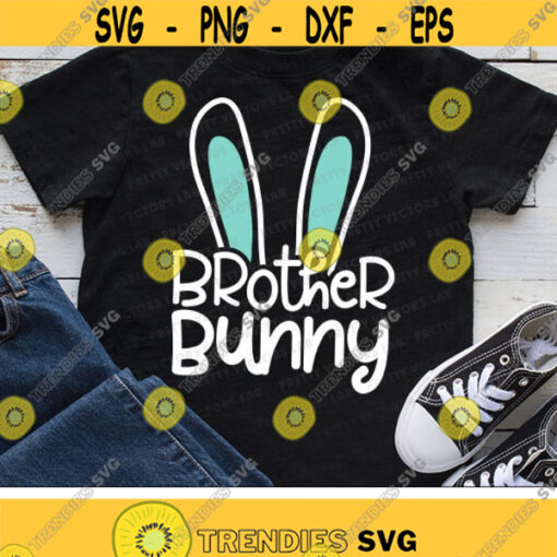 Brother Bunny Svg Easter Svg Bunny Ears Cut Files Boy Rabbit Svg Dxf Eps Png Easter Quote Clipart Kids Shirt Design Silhouette Cricut Design 1260 .jpg