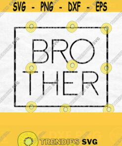 Brother Svg Big Brother Shirt Svg Brother Mug Svg Brother Cut File Family Svg Sibling Svg Mothers Day Svg Design Sibling Shirt Svg Design 526