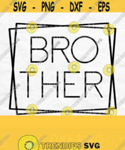 Brother Svg Big Brother Shirt Svg Brother Mug Svg Brother Cut File Family Svg Sibling Svg Mothers Day Svg Design Sibling Shirt Svg Design 621