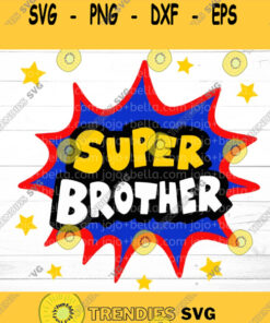 Brother Svg Super Brother Svg Brother Gift Brother Appreciation brother Cricut Silhouette Brother File Family Svg super hero svg