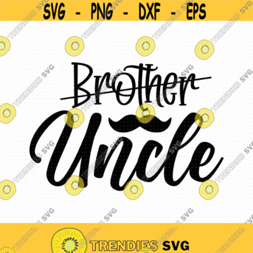 Brother To Uncle Svg Png Eps Pdf Files Brother Uncle Svg New Uncle Svg Uncle Shirt Svg New Uncle Gift Design 264