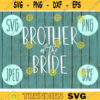 Brother of the Bride svg png jpeg dxf cutting file Commercial Use Wedding SVG Vinyl Cut File Bridal Party Wedding Gift Groom 777