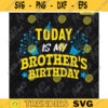 Brothers Birthday svg brother shirt svg Today is My Brothers Birthday svg Birthday boy svg Birthday party SVG Cut file Design 363 copy
