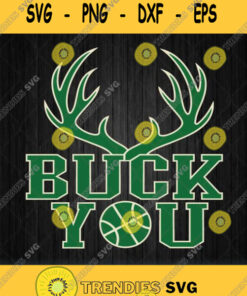 Buck You Milwaukee Buck Basketball Fan Svg Png Svg Cut Files Svg Clipart Silhouette Svg Cricut S