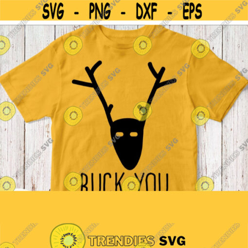 Buck You SVG Deer Head Antlers Funny Shirt Svg Boy Brother Cricut Silhouette Cut File Iron on Heat Press Transfer Printing Clip art Design 665