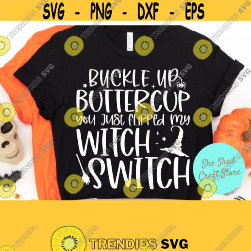 Buckle Up Buttercup You Just Flipped My Witch Switch Halloween SVG T shirt Design Funny Halloween Svg Dxf Eps Png Sarcastic Svg Design 894