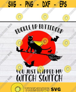 Buckle Up Buttercup You Just Flipped My Witch Switch cat Halloween svg black cat svg Halloween cat svg files for cricutDesign 249 .jpg