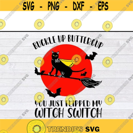 Buckle Up Buttercup You Just Flipped My Witch Switch cat Halloween svg black cat svg Halloween cat svg files for cricutDesign 249 .jpg