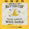 Buckle Up Buttercup You Just Flipped My Witch Switch witch lover happy halloween SVG PNG EPS DXF Silhouette Cut Files For Cricut Instant Download Vector Download Print File