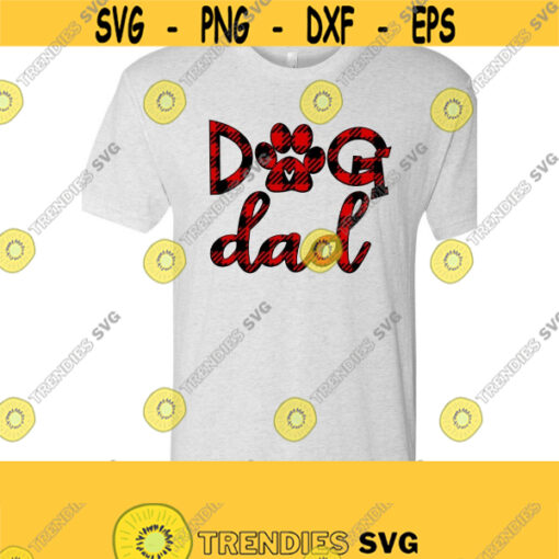 Buffalo Plaid Dog Dad SVG Dog SVG Pet Svg Dad SVG Dog Dad T Shirt Svg Sublimation Digital Cut Files Svg Dxf Pdf Jpeg Png Eps Ai