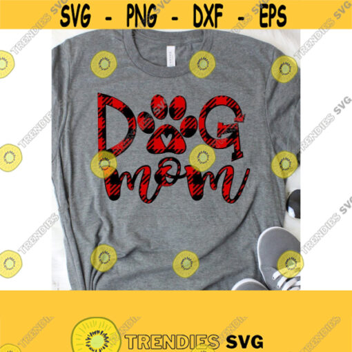 Buffalo Plaid Dog Mom SVG Dog SVG Pet Svg Mom SVG Dog Mom T Shirt Svg Sublimation Digital Cut Files Svg Dxf Pdf Jpeg Png Eps Ai