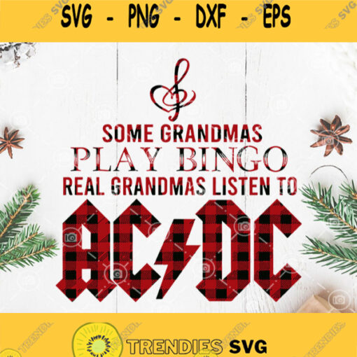 Buffalo Plaid Some Grandmas Svg Some Grandmas Play Bingo Real Grandmas Listen To Ac Dc Svg