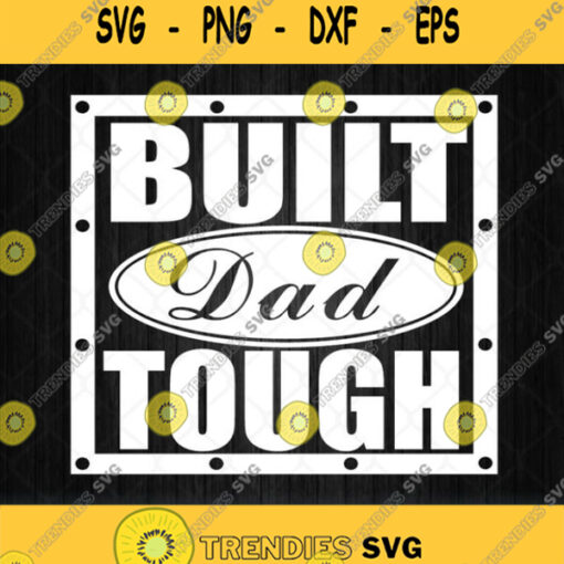 Built Dad Tough Svg Png Dxf Eps Svgprints