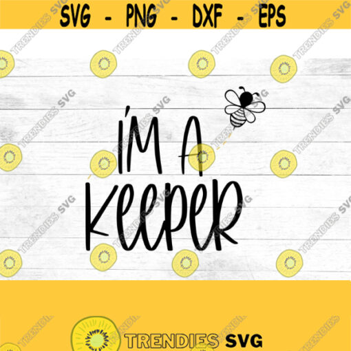 Bumblebee SVG Im a keeper SVG bee keeper SVG bee onsie bumblebee svg maternity New Baby digital download Design 133