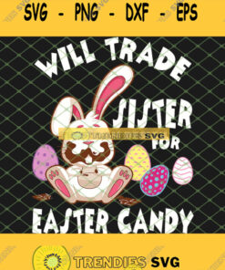 Bunny Eat Chocolate Eggs Will Trade Sister For Easter Candy Svg Png Dxf Eps 1 Svg Cut Files Svg