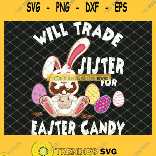 Bunny Eat Chocolate Eggs Will Trade Sister For Easter Candy SVG PNG DXF EPS 1