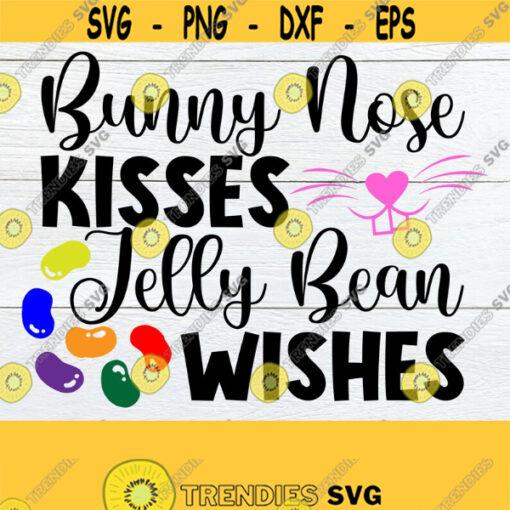 Bunny Nose Kisses and Jelly Bean Wishes Cute Easter Shirt SVG Easter svg Cute Easter SVG Easter svg Kids easter Shirt svg Cut Filesvg Design 593