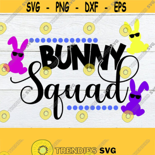 Bunny Squad Easter svg Cute Easter svg Kids Easter shirt svg Easter Bunny svg Easter. Cut File Printable Image SVG Digital File Design 1430