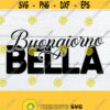 Buongiorno Bella Italian Saying Buongiorno Bella SVG Bella Buongiorno Italian Girl Cute Italian svg Bella SVG Italian Cut File SVG Design 1285