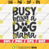 Busy Being A Dog Mama SVG Cut File Cricut Commercial use Silhouette Dog Mom SVG Pet Mom Shirt Design 634