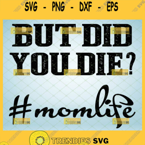 But Did You Die Svg Funny Mom Life Svg 1
