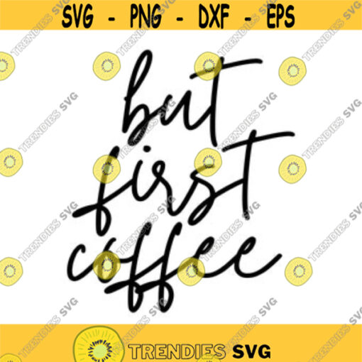 But First Coffee Decal Files cut files for cricut svg png dxf Design 454