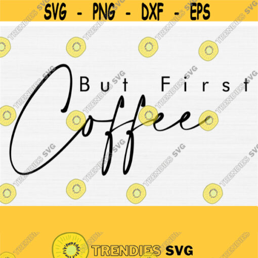 But First Coffee Svg Black and White Wine Glass Bottle Svg Png Eps Dxf Pdf Wine Saying Quote Svg Vector Clipart Instant Download Design 557