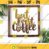 But First Coffee Svg Love Coffee Cut Files Coffee Mug Svg Funny Quote Svg Dxf Eps Png Coffee Lover Coffee Sign Svg Silhouette Cricut Design 2869 .jpg