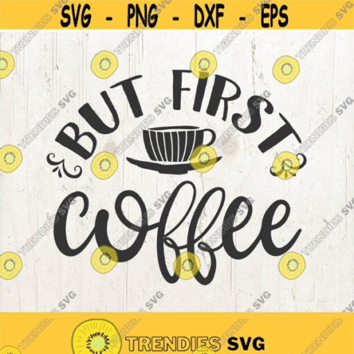 But First Coffee svg cut file coffee svg coffee lover svg phrase coffee cricut Design 632