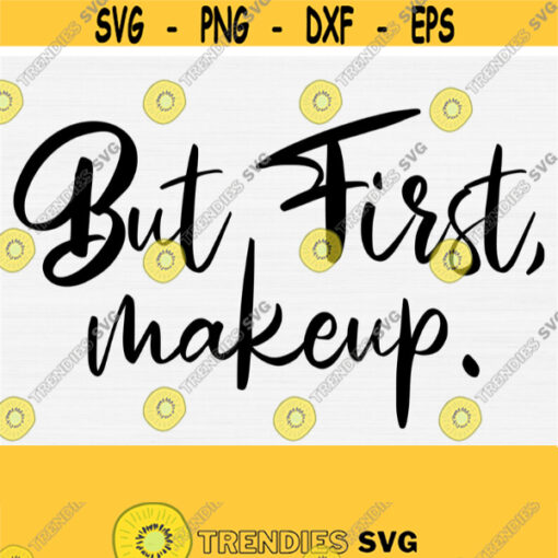 But First Makeup Svg Wakeup and Makeup Svg Makeup Bag Svg Files for Cricut Cut Machine Silhouette Cameo Cosmetic Bag Svg Tote Bag Design 721