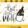 But first milk svg baby svg baby shower svg png dxf Cutting files Cricut Cute svg designs print for t shirt quote svg Design 316