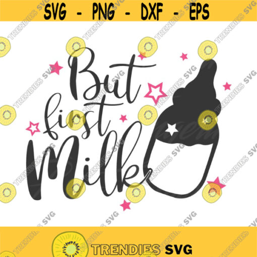 But first milk svg baby svg baby shower svg png dxf Cutting files Cricut Cute svg designs print for t shirt quote svg Design 316
