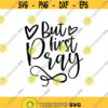 But first pray Decal Files cut files for cricut svg png dxf Design 132