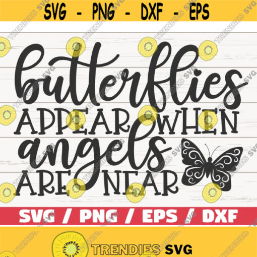 Butterflies Appear When Angels Are Near SVG Cut File Cricut Commercial use Instant Download Silhouette Memorial SVG Design 591
