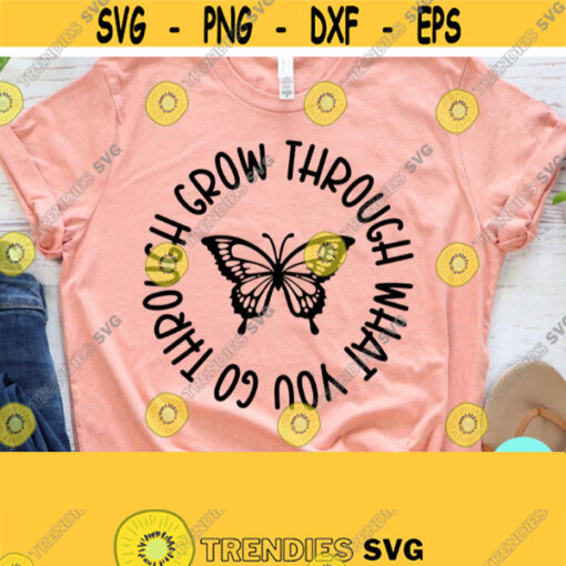 Butterfly Svg Grow Through What You Go Through Svg Dxf Eps Png Silhouette Cricut Cameo Digital Christian Quotes Svg Scripture Svg Design 229