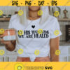 By his wounds we are healed svg Positive svg mental health Svg christian svg religious svg Happiness shirt Printable png Cricut svg Design 208