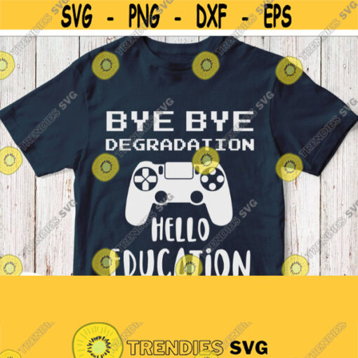Bye Bye Degradation Hello Education Svg Cut File White Cuttable Printable Saying Design for T shirt First Day Of School College Image Design 488