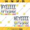 Byeeeee Fifth Grade Hiyeeee Sixth Grade SVG School Svg Back to School SVG Hello Svg Back to School Art Back to School Cut File Design 295 .jpg