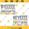 Byeeeee Kindergarten Hiyeeee First Grade SVG School Svg Back to School SVG Hello Svg Back to School Art Back to School Cut File Design 244 .jpg