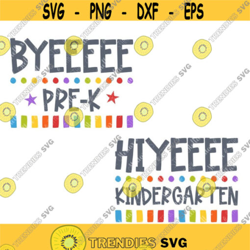 Byeeeee Pre K Hiyeeee Kindergarten SVG School Svg Back to School SVG Hello Svg Back to School Art Back to School Cut File Design 307 .jpg