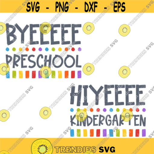 Byeeeee Preschool Hiyeeee Kindergarten SVG School Svg Back to School SVG Hello Svg Back to School Art Back to School Cut File Design 297 .jpg
