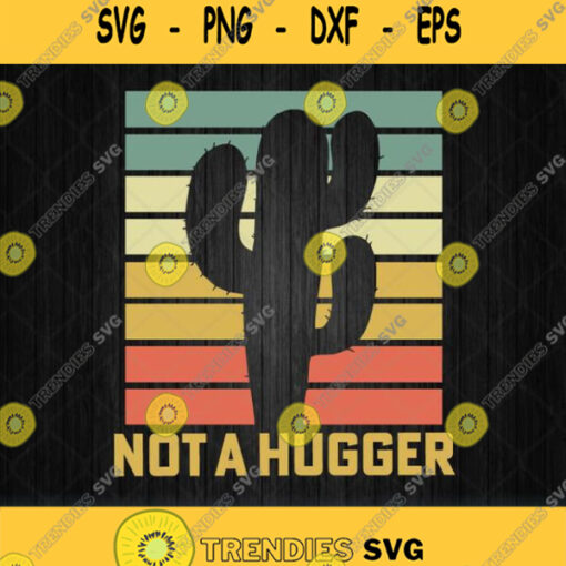 Cactus Not A Hugger Svg Png Clipart Silhouette Dxf Eps
