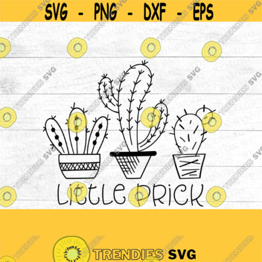 Cactus SVG Little Prick SVG Design for Kids Baby onsie Cactus shirt Cactus onsie hand drawn plant SVG Design 70