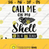 Call Me On My Shell Ill Be At The Beach Svg Summer Svg Summer Quote Svg Vacation Svg Ocean Svg Beach Life Svg Beach Shirt Svg Design 290